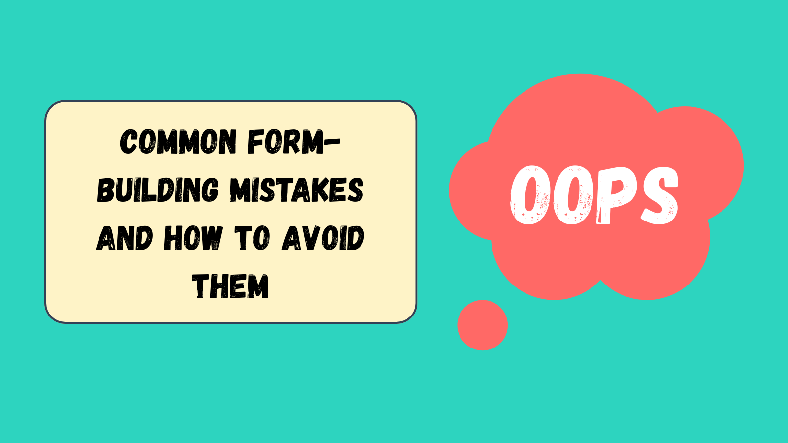 Common form-building mistakes and how to avoid them