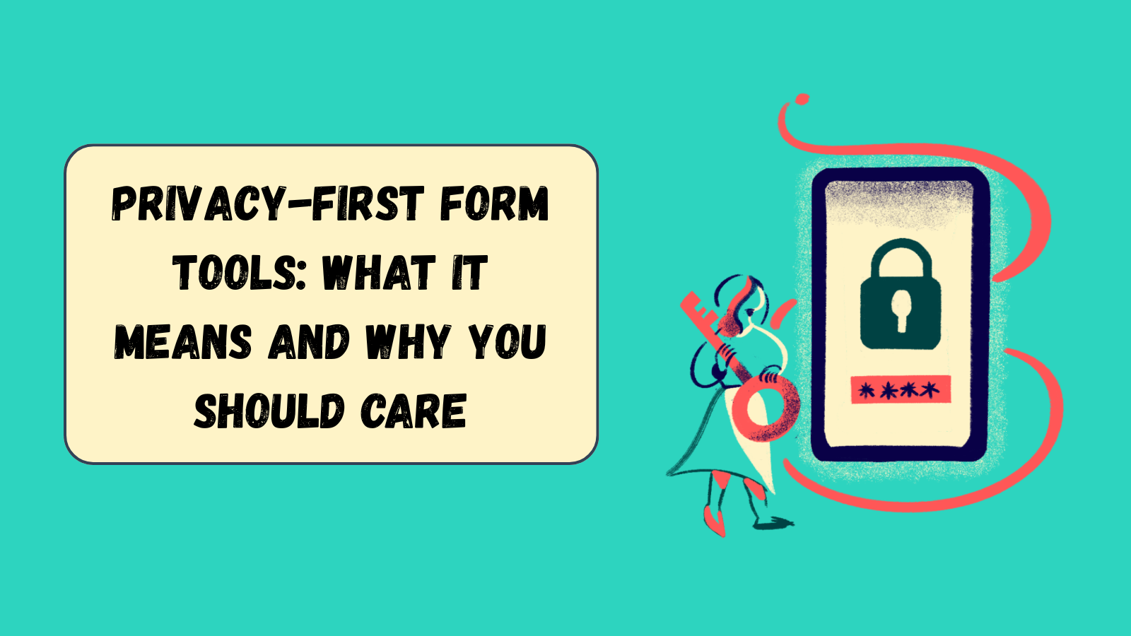 Privacy-first form tools: what it means and why you should care