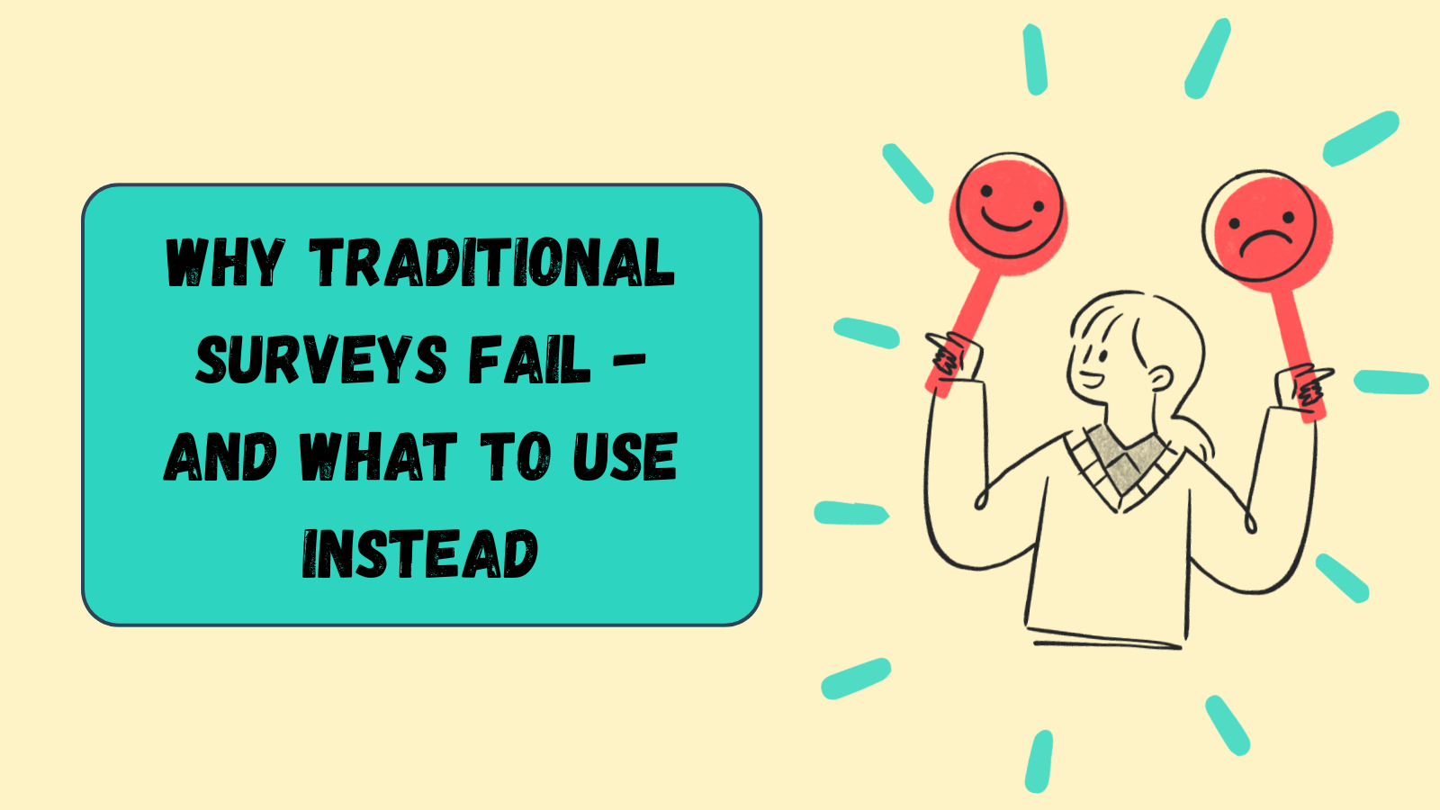 Why traditional surveys fail — and what to use instead